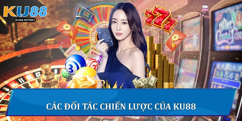 KU88 Các đối tác chiến lược của Ku88